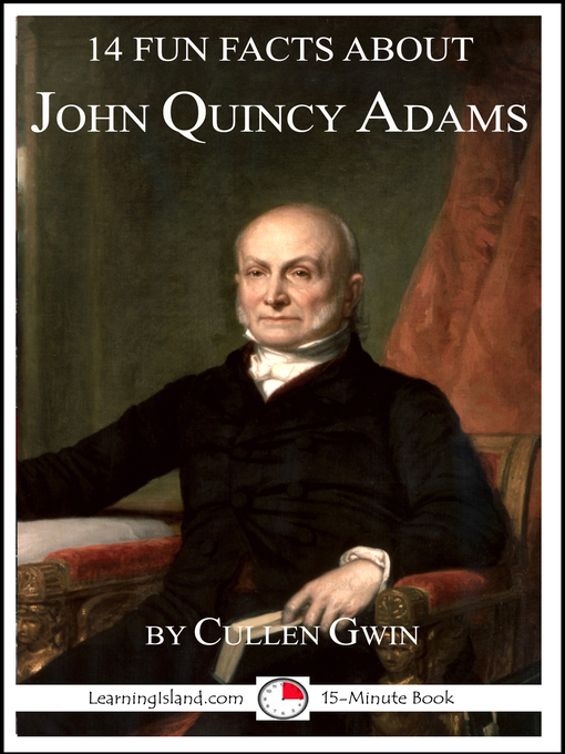 Title details for 14 Fun Facts About John Quincy Adams by Cullen Gwin - Available